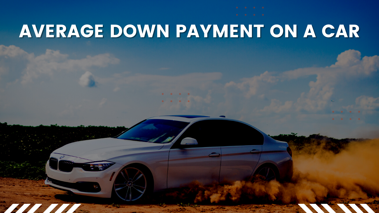 Average Down Payment On A Car 2023 Business Advice